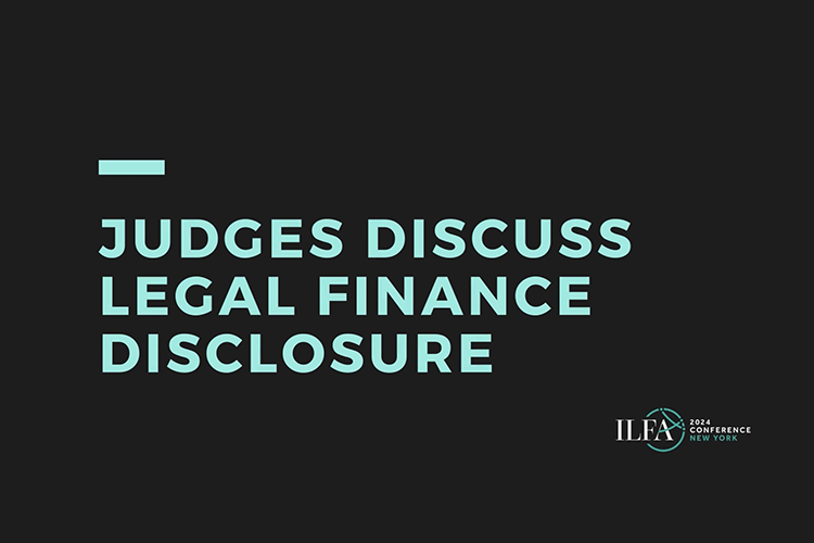 ILFA Judge Discusses Legal Finance Disclosure